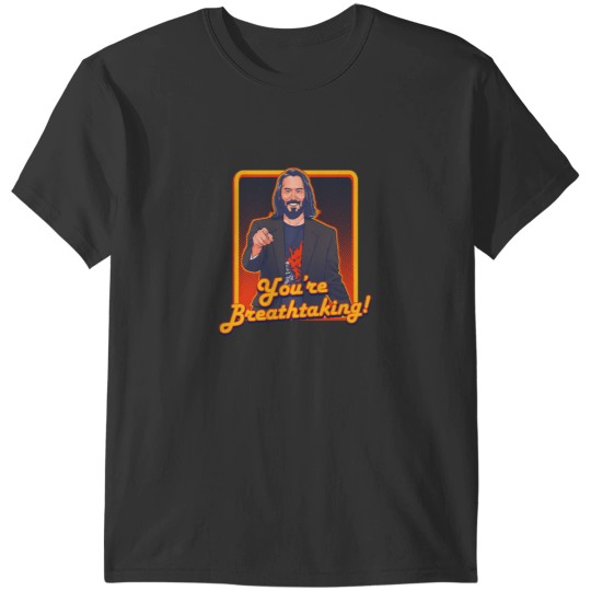 Discover YOU_RE BREATHTAKING!! - Keanu Reeves T-Shirts