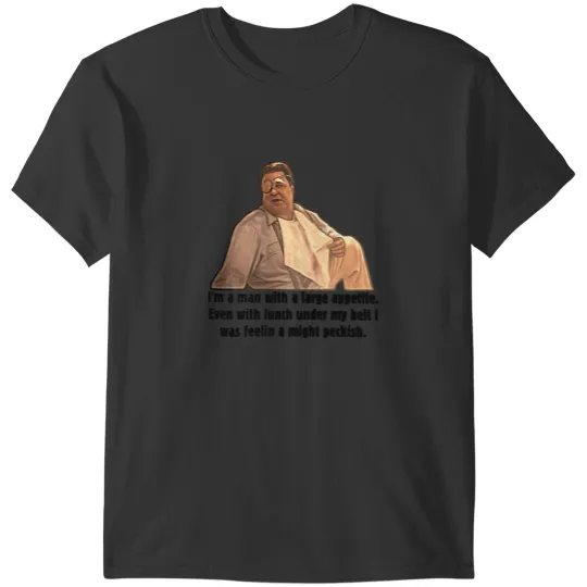 Discover o brother where thou art i'm a man with a large appetite T-Shirts