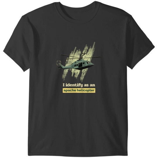 Discover I Identify As An Apache Helicopter Apache Helicopter T-Shirts