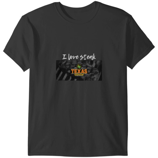 Discover Texas Roadhouse, I love steak T-Shirts