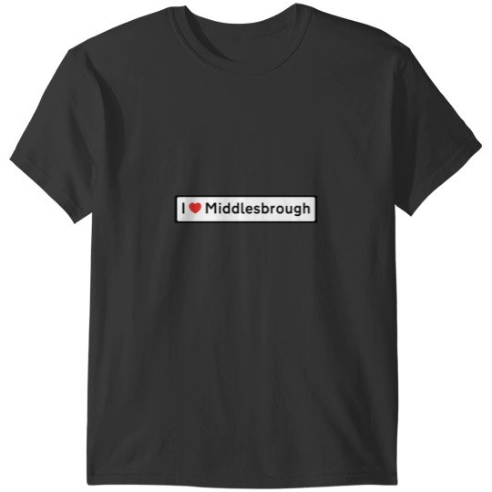 Discover I Love Middlesbroug h! T-Shirts