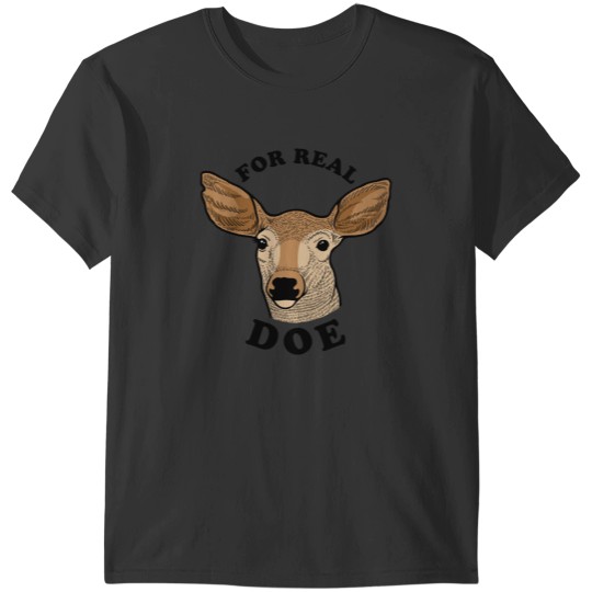 Discover For Real Doe T-Shirts