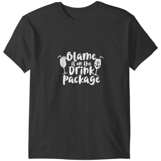 Discover blame it on the drink package t T-Shirts