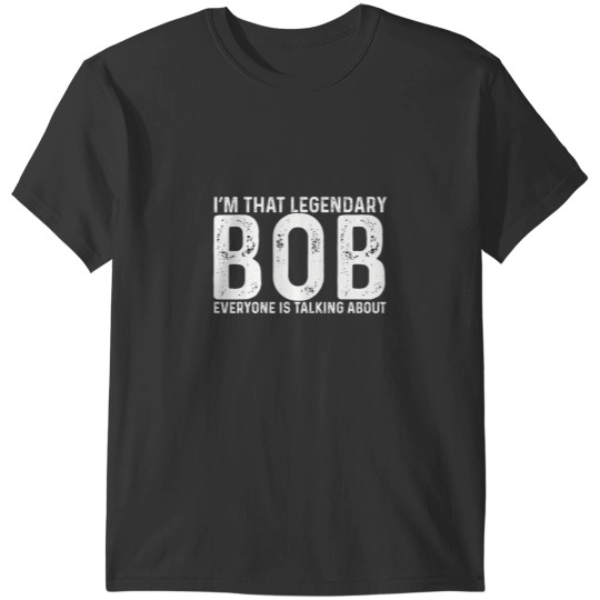 Discover bob personal name first name funny bob t T-Shirts