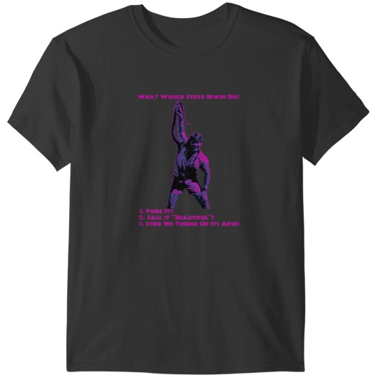 Discover What Would Steve Irwin Do T-Shirts