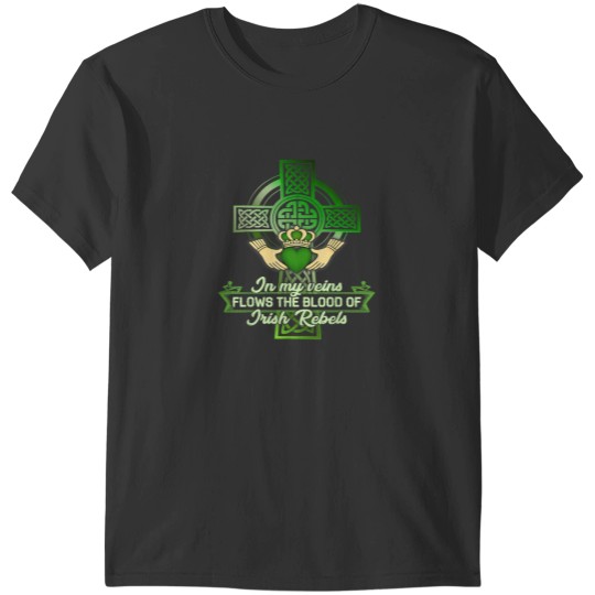 Discover In My Veins Flows The Blood Of Irish Rebels St Patricks Day T-Shirts