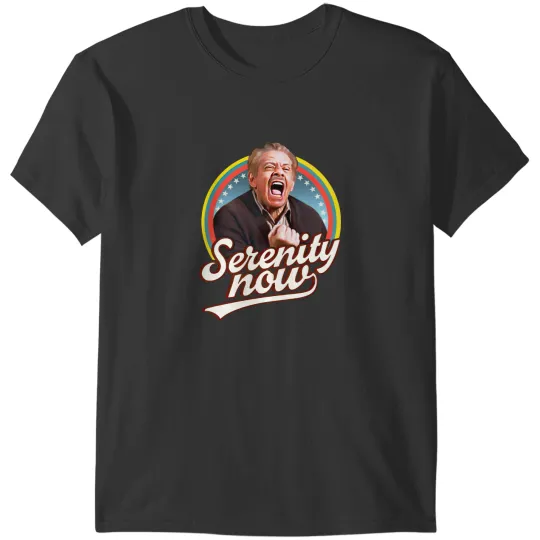 Discover Serenity Later Serenity Now T-Shirts