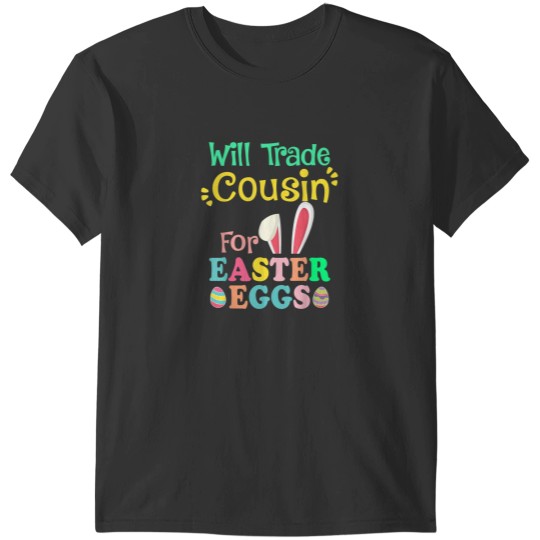 Discover Will Trade Cousin For Eggs Easter Day Boys Girls Gift Idea T-Shirts