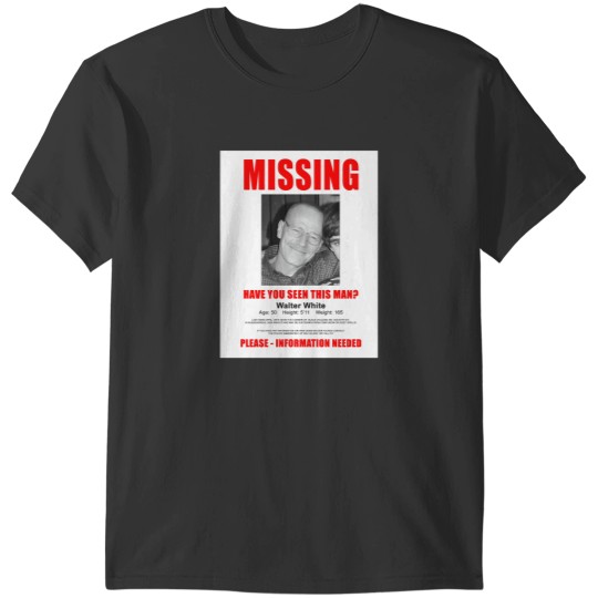 Discover Walter White Missing T-Shirts