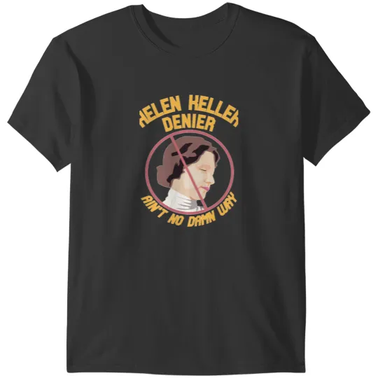 Discover Helen Keller Denier Cl T-Shirts