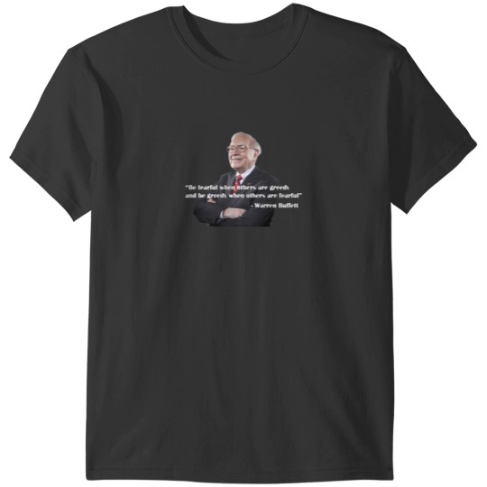 Discover Warren Buffett Investing Quote Be Fearful When Others Are Greedy T-Shirts