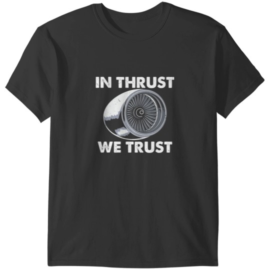Discover In Thrust We Trust - Funny Aviation T-Shirts