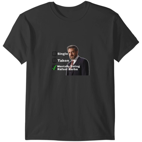 Discover Mentally Dating Rafael BarbaMentally Dating Rafael Barba T-Shirts