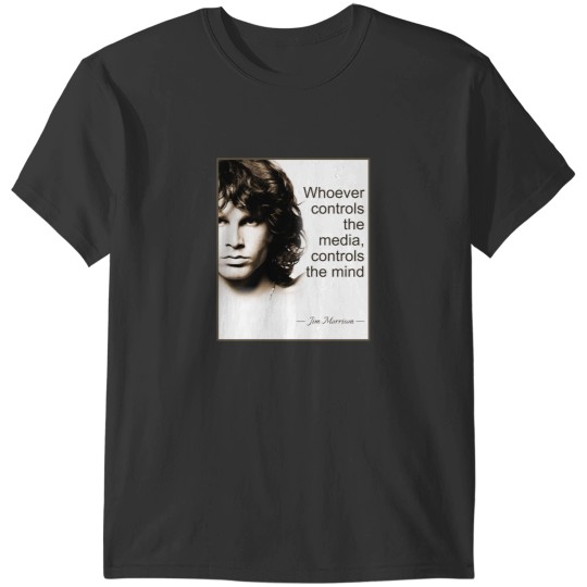 Discover Jim Morrison. Whoever controls the media, controls the mind T-Shirts
