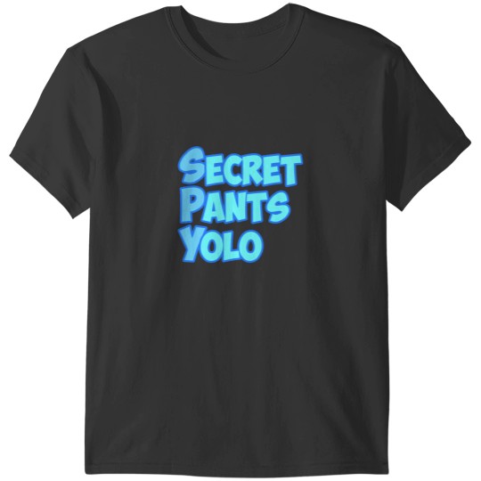 Discover Secret Pants YOLOSecret Pants YOLO T-Shirts