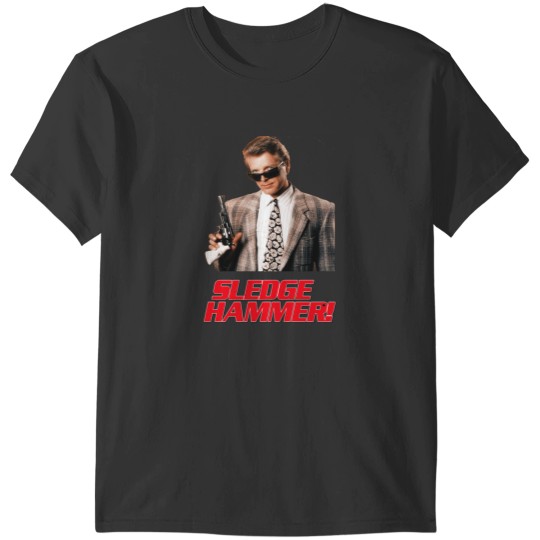 Discover Sledge Hammer T-Shirts