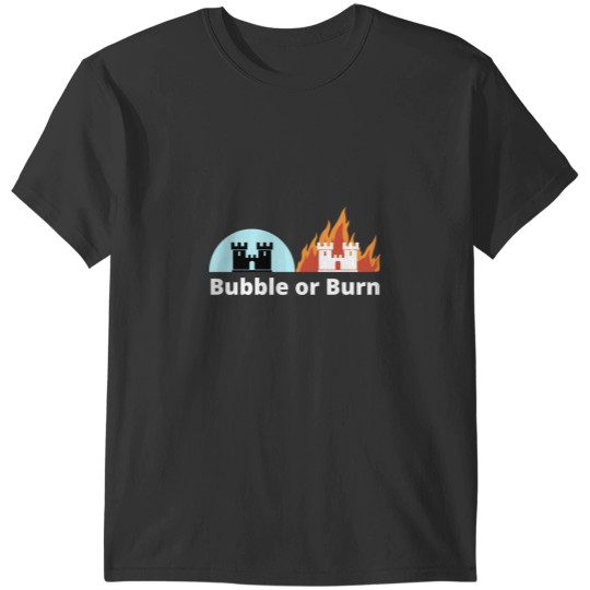 Discover Bubble or Burn T-Shirts