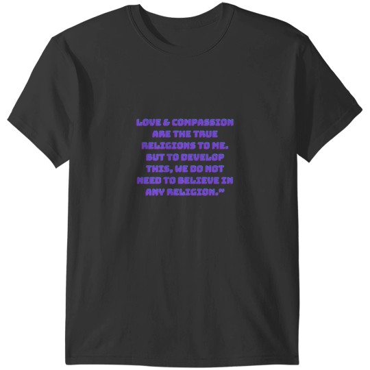 Discover Dalai Lama compassion qoutes T-Shirts