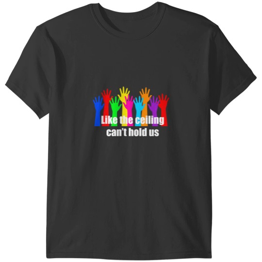 Discover Ceiling cant hold us T-Shirts