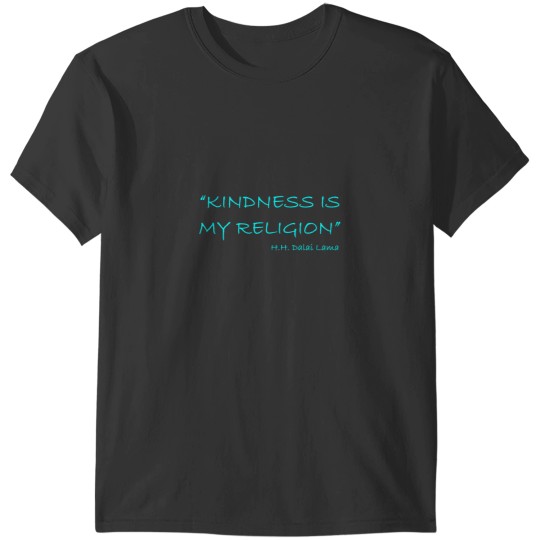 Discover _Kindness Is My Religion..._ T-Shirts