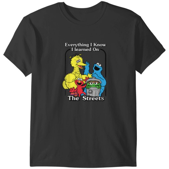 Discover everything i know i learned on the streets funny men women t T-Shirts