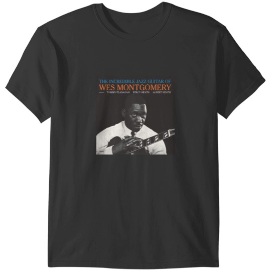 Discover Funny Gifts For Wes Montgomery - The Incredible Jazz Guitar Of Wes Montgomeryprint Jazz Musician Uni T-Shirts
