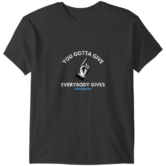 Discover Calico Cut Pants, You Gotta Give, Everybody Gives, I Think You Should Leave, ITYSL T-Shirts