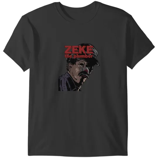 Discover Zeke The Plumber T-Shirts