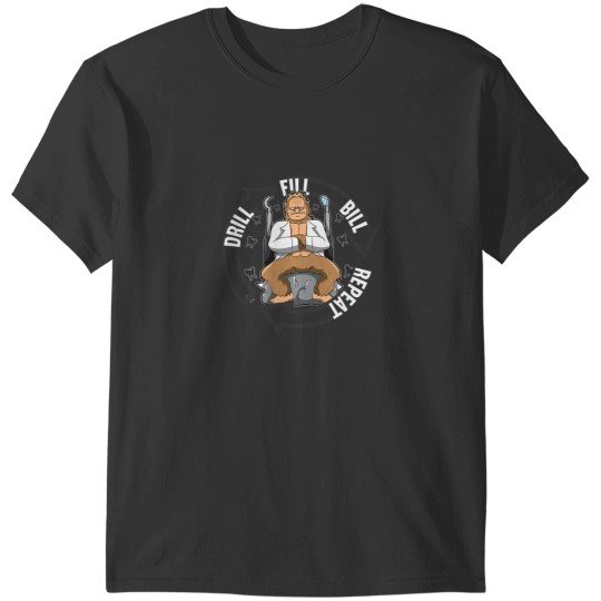Discover Drill Fill Bill Repeat T-Shirts