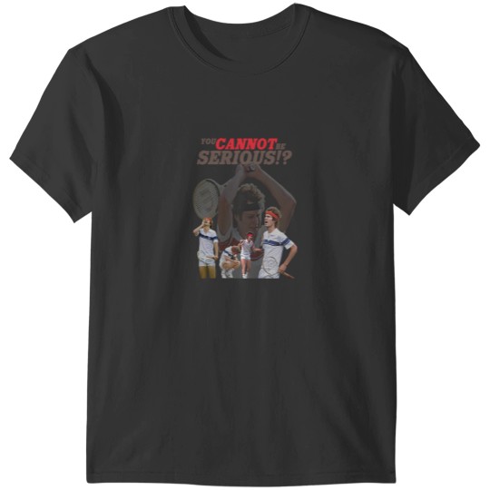 Discover John Mcenroe T-ShirtYou Cannot Be Serious T-Shirts
