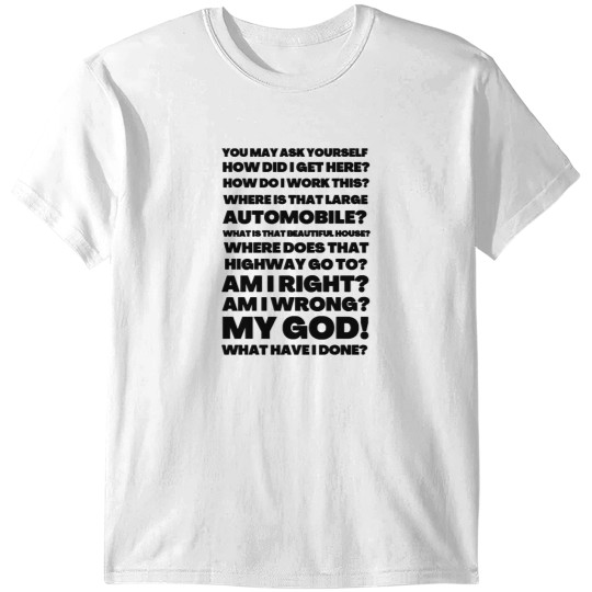 Discover Talking Heads Once in a Lifetime Lyrics You May Ask Yourself T-Shirts