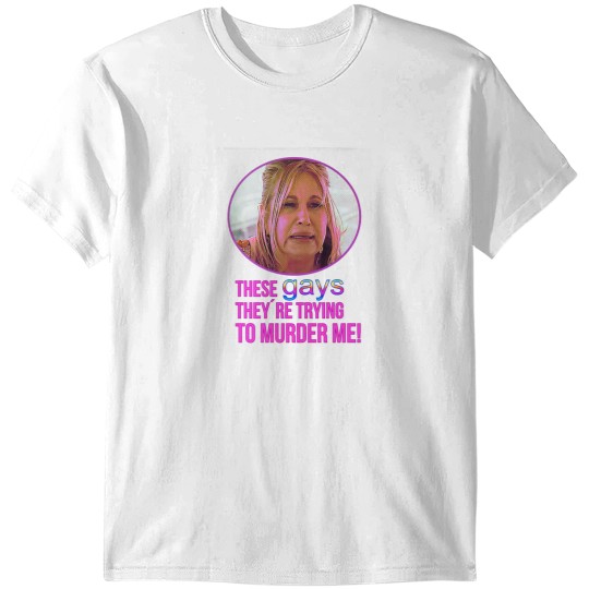 Discover Tanya - The White Lotus “These Gays, they’re trying to murderme!” T-Shirts