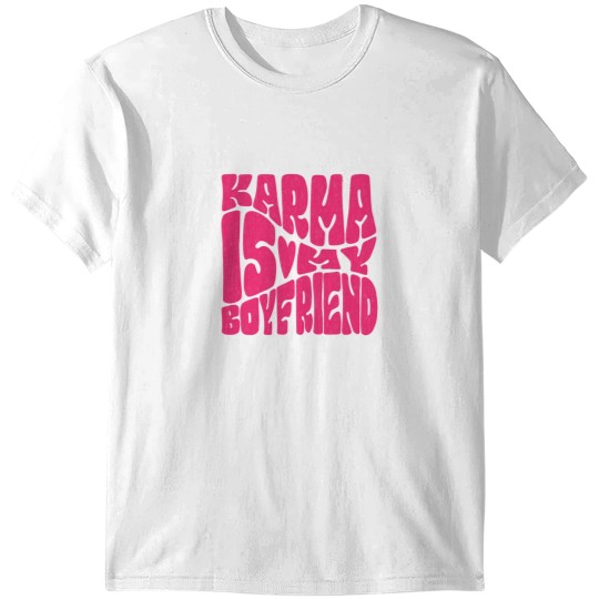 Discover Karma is my boyfriend Karma is my boyfriend T-Shirts