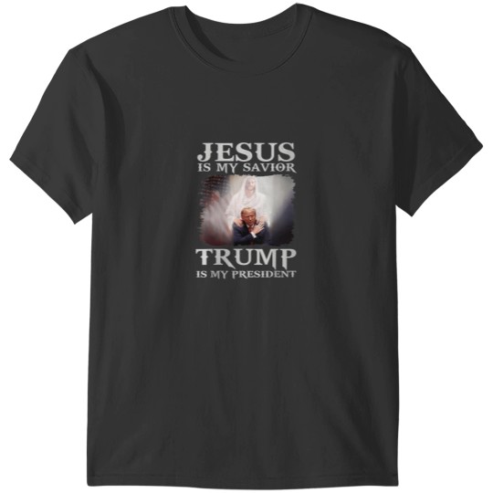 Discover Jesus Is My Savior Trump Is My President T-Shirts