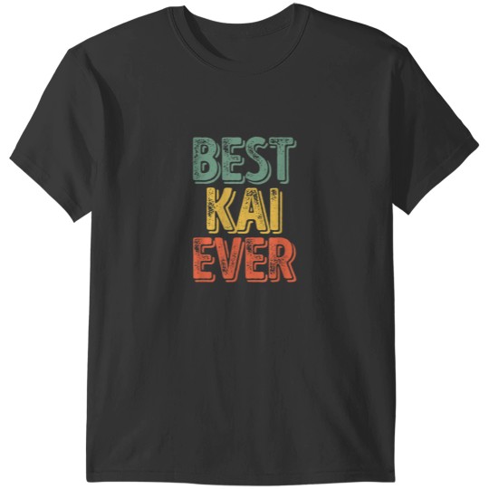 Discover Best Kai Ever  Funny Personalized First Name Kai T-Shirts