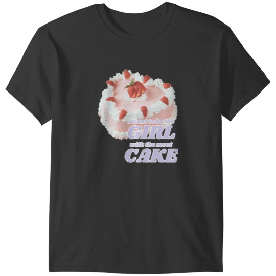 Discover Girl With The Most Cake 1 T-Shirts