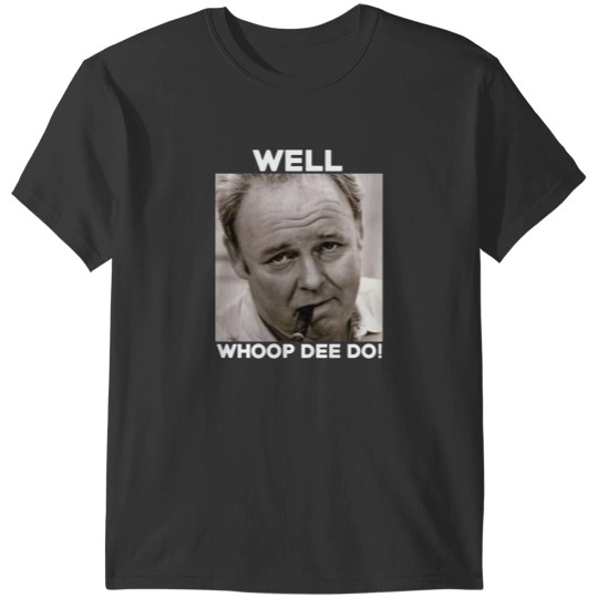 Discover Archie Bunker Funny 70s Tv Quote Whoop Dee Do Fan Vintage Men Gift Tee T-Shirts