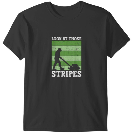 Discover Look At Those Stripes Lawn Mowing Funny Dad Lawn Mower T-Shirts
