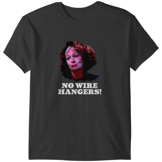 Discover Mommie Dearest - No wire hangers T-Shirts