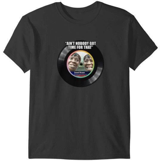 Discover Ain't Nobody Got Time For That T-Shirts
