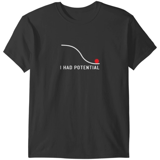Discover I Had Potential For Men Funny Physics Science T-Shirts