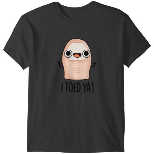 Discover I Toed Ya Cute Big Toe Pun T-Shirts