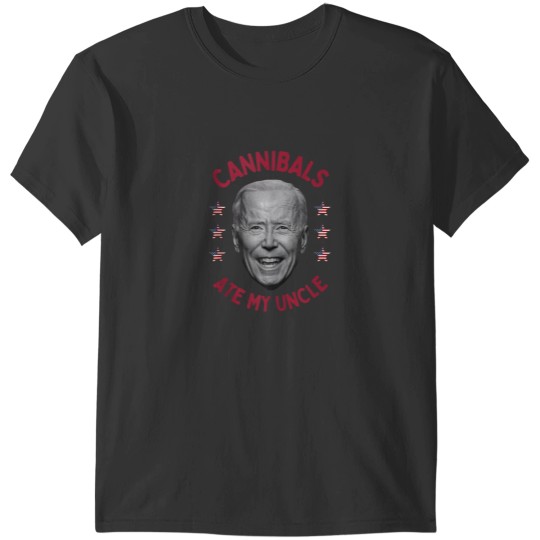 Discover Cannibals Ate My Uncle Biden And Trump Political Satire 7595 T-Shirts