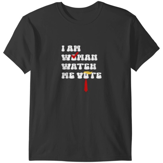 Discover Funny Trump I am Woman Watch Me Vote Republican Trump 2024 T-Shirts