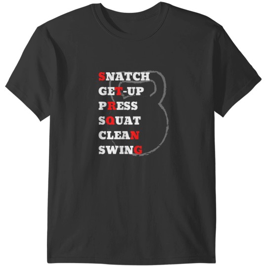 Discover Snatch geup Press Squat Clean Swing Kettlebell T-Shirts