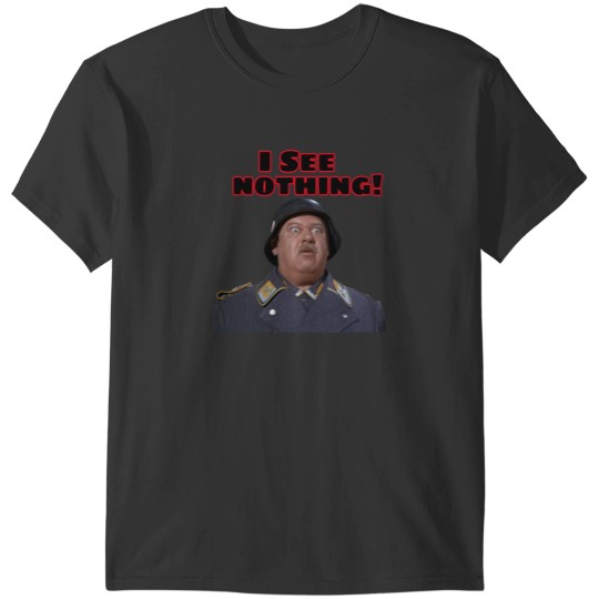 Discover Hogan's Heroes  I See Nothing   Sgt Schultz T-Shirts