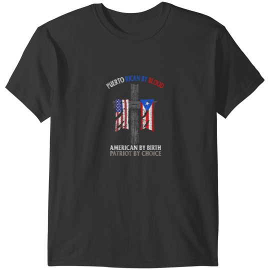 Discover Puerto Rican by Blood, American by Birth T-Shirt