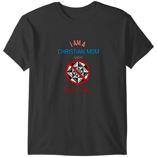 Discover Christian Moms against Tally Hall T-Shirts