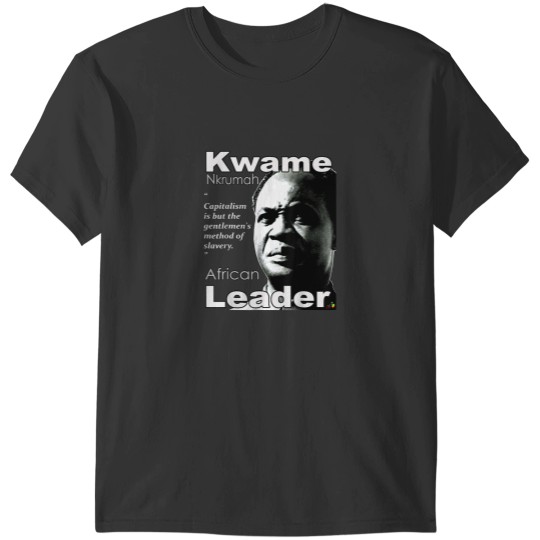 Discover Kwame Nkrumah Leader T-Shirts