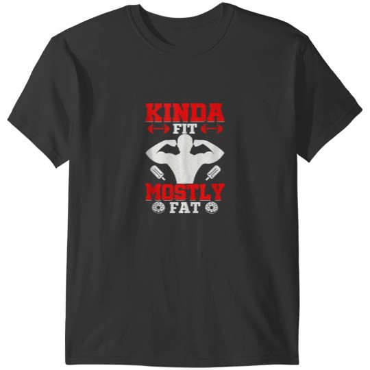 Discover Kinda Fit Mostly Fat T-Shirts